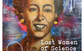 Check Out the “Lost Women of Science Podcast” As They Celebrate the Lives of Influential STEM Figures!